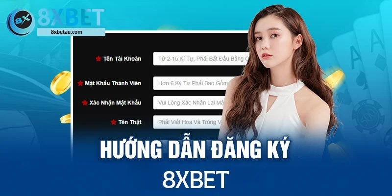 Hướng Dẫn Đăng Ký 8xbet Dễ Dàng Cho Người Chơi Mới