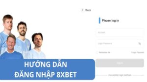 Hướng Dẫn Đăng Nhập 8XBET – Chi Tiết Các Bước Đơn Giản