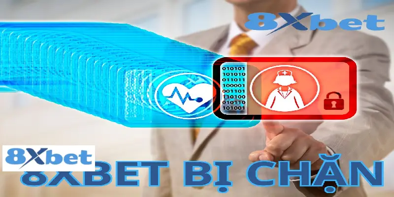 8XBET Bị Chặn – Nguyên nhân, Hướng Dẫn Truy cập an toàn