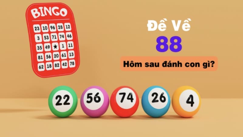 Đề về 88 hôm sau đánh con gì?